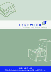 LA N D WE H R DMS Digitales Dokumentenmanagementsystem für L A ND WEH R L1 LANDWEHR Computer und Software GmbH © Januar 2012 Satz: Bernd Fischer