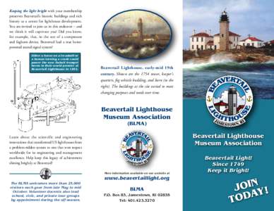 Keeping the light bright with your membership preserves Beavertail’s historic buildings and rich history as a center for lighthouse development. You are invited to join us in this endeavor – and we think it will capt