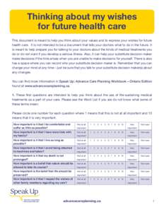 Thinking about my wishes for future health care This document is meant to help you think about your values and to express your wishes for future health care. It is not intended to be a document that tells your doctors wh