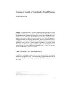 Computer Models of Constitutive Social Practice Richard Prideaux Evans Abstract This paper describes a computer implementation of the Game of Giving and Asking for Reasons, as described in Making It Explicit. First, I re