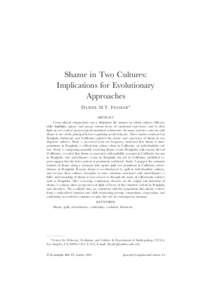 Shame in Two Cultures: Implications for Evolutionary Approaches D ANIEL M.T. F ESSLER∗ ABSTRACT Cross-cultural comparisons can a) illuminate the manner in which cultures differentially highlight, ignore, and group vari