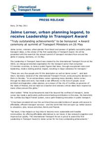 PRESS RELEASE Paris, 24 May 2011 Jaime Lerner, urban planning legend, to receive Leadership in Transport Award “Truly outstanding achievements” to be honoured