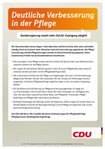 Deutliche Verbesserung in der Pflege Bundesregierung macht mehr Zeit für Zuneigung möglich Wir Deutsche leben immer länger. Viele Menschen sind bis ins hohe Alter aktiv und selbstständig. Doch auch immer mehr Mensche