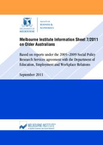 Melbourne Institute Information Sheet[removed]on Older Australians Based on reports under the 2005–2009 Social Policy Research Services agreement with the Department of Education, Employment and Workplace Relations Sept