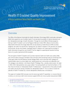 Health IT Enabled Quality Improvement A Vision to Achieve Better Health and Health Care Overview The Office of the National Coordinator for Health Information Technology (ONC) coordinates nationwide efforts that support 