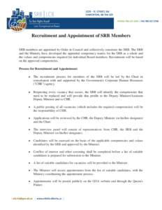 Recruitment and Appointment of SRB Members SRB members are appointed by Order in Council and collectively constitute the SRB. The SRB and the Ministry have developed the appended competency matrix for the SRB as a whole 