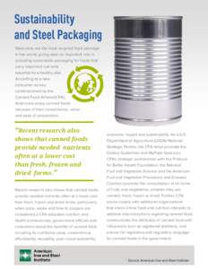 Sustainability and Steel Packaging Steel cans are the most recycled food package in the world, giving steel an important role in providing sustainable packaging for foods that carry important nutrients