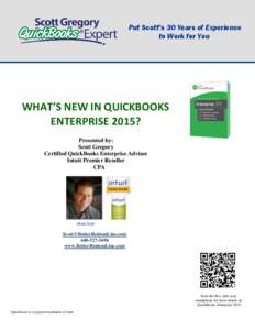 Put Scott’s 30 Years of Experience to Work for You WHAT’S NEW IN QUICKBOOKS ENTERPRISE 2015? Presented by: