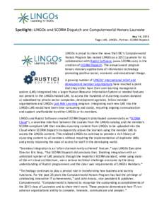 Spotlight: LINGOs and SCORM Dispatch are Computerworld Honors Laureate May 14, 2013 Tags: LMS, LINGOs, Partner, SCORM Dispatch LINGOs is proud to share the news that IDG’s Computerworld Honors Program has named LINGOs 