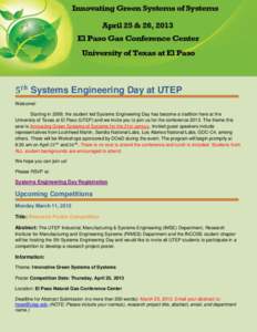 Systems Engineering Day at UTEP Welcome! Starting in 2009, the student led Systems Engineering Day has become a tradition here at the University of Texas at El Paso (UTEP) and we invite you to join us for the conference 
