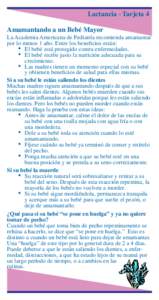 Lactancia - Tarjeta 4 Amamantando a un Bebé Mayor La Academia Americana de Pediatría recomienda amamantar por lo menos 1 año. Entre los beneficios están: • El bebé está protegido contra enfermedades. • El bebé