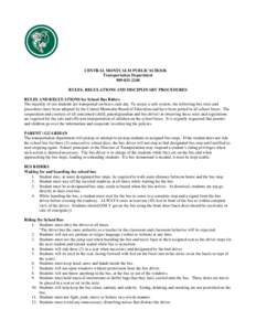 CENTRAL MONTCALM PUBLIC SCHOOL Transportation Department[removed]RULES, REGULATIONS AND DISCIPLINARY PROCEDURES RULES AND REGULATIONS for School Bus Riders The majority of our students are transported on buses each 