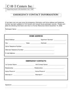 C H I Centers Inc. Supporting people with disabilities since 1948 EMERGENCY CONTACT INFORMATION  It has been over one year since the emergency information and home address and telephone