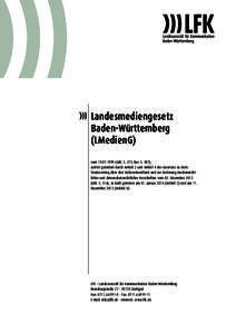 Landesmediengesetz Baden-Württemberg (LMedienG) vomGBl. S. 273, ber. S. 387), zuletzt geändert durch Artikel 2 und Artikel 4 des Gesetzes zu dem Staatsvertrag über den Südwestrundfunk und zur Änderung m