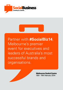 Partner with #SocialBiz14, Melbourne’s premier event for executives and leaders of Australia’s most successful brands and organisations.