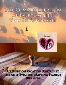 The Commodification of Everyday Life: This Bed’s for Sale A Report on vacation Rentals by the Anti-Eviction Mapping Project