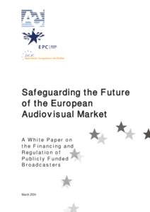 Safeguarding the Future of the European Audiovisual Market A White Paper on the Financing and Regulation of