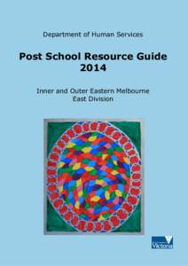 Department of Human Services  Post School Resource Guide 2014 Inner and Outer Eastern Melbourne East Division
