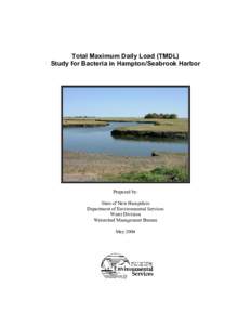 Total Maximum Daily Load (TMDL) Study for Bacteria in Hampton/Seabrook Harbor Prepared by: State of New Hampshire Department of Environmental Services