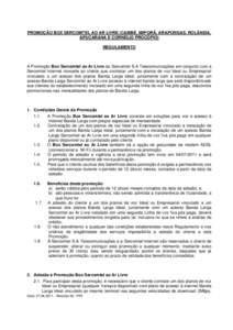 PROMOÇÃO BOX SERCOMTEL AO AR LIVRE (CAMBÉ, IBIPORÃ, ARAPONGAS, ROLÂNDIA, APUCARANA E CORNÉLIO PROCÓPIO) REGULAMENTO A Promoção Box Sercomtel ao Ar Livre da Sercomtel S.A Telecomunicações em conjunto com a Serc