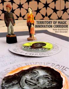 TERRITORY OF MAGIC INNOVATION CORRIDOR Robin Brailsford & Wick Alexander  Table of Contents