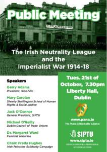 Public Meeting The Irish Neutrality League and the Imperialist War[removed]Speakers Gerry Adams