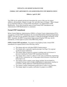 FHWA/FTA AND MNDOT GUIDANCE FOR FORMAL STIP AMENDMENTS AND ADMINISTRATIVE STIP MODIFICATIONS Effective: April 15, 2015 The STIP may be updated periodically throughout the course of the year for project additions, advance