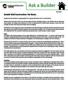 Ask a Builder July 2012 Double Wall Construction: the Basics Double wall construction is a good option for a high performance wall in a cold climate. Double walls have been built since the early days of super-insulated h