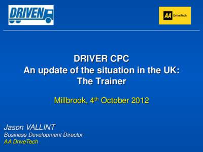 DRIVER CPC An update of the situation in the UK: The Trainer Millbrook, 4th OctoberJason VALLINT