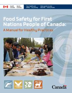 Food Safety for First Nations People of Canada: A Manual for Healthy Practices Health Canada is the federal department responsible for helping Canadians maintain and improve their health. We assess the safety of drugs a