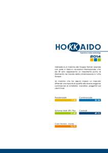 Hokkaido è un marchio del Gruppo Termal, azienda con sede in Italia e vocazione internazionale, che da 30 anni rappresenta un importante punto di