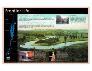 Frontier Life Chambly Canal When colonists settled here in the 1700s, the Intervale was the most sought-after land in all Vermont. What made it so valuable? It was easier to feed a family here than in the mountains. The 