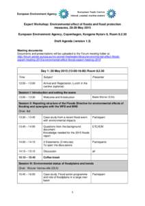 Expert Workshop: Environmental effect of floods and flood protection measures, 28-29 May 2015 European Environment Agency, Copenhagen, Kongens Nytorv 6, RoomDraft Agenda (version 1.3) Meeting documents: Documents