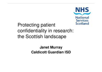 Protecting patient confidentiality in research:  the Scottish landscape