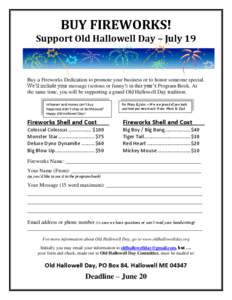 BUY FIREWORKS! Support Old Hallowell Day – July 19 Buy a Fireworks Dedication to promote your business or to honor someone special. We’ll include your message (serious or funny!) in this year’s Program Book. At the