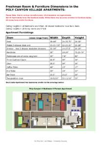 Freshman Room & Furniture Dimensions in the POLY CANYON VILLAGE APARTMENTS: Please Note: Due to various manufacturers, all dimensions are approximate. Not all Apartments have like furniture styles. While there may be som