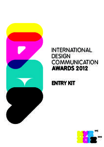 INTERNATIONAL DESIGN COMMUNICATION AWARDS 2012 ENTRY KIT