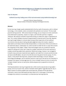 5th Annual International Conference on Education & e-Learning (EeL14th – 15th Sep 2015 Topic for Keynote: Authentic Learning: making sense of the real environment using mobile technology tool Associate Professor