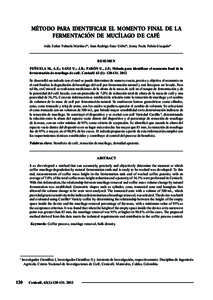 MÉTODO PARA IDENTIFICAR EL MOMENTO FINAL DE LA FERMENTACIÓN DE MUCÍLAGO DE CAFÉ Aída Esther Peñuela Martínez*; Juan Rodrigo Sanz Uribe*; Jenny Paola Pabón-Usaquén* RESUMEN PEÑUELA M., A.E.; SANZ U.; J.R.; PABÓ