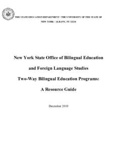 THE STATE EDUCATION DEPARTMENT / THE UNIVERSITY OF THE STATE OF  NEW YORK / ALBANY, NY 12234  New York State Office of Bilingual Education  and Foreign Language Studies  Two­Way Bilingual E