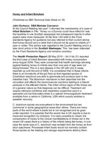 Honey and Infant Botulism (Published as SBA Technical Data Sheet no 16) John Durkacz; SBA Markets Convenor At the Council Meeting last year* I informed the membership of a case of Infant Botulism in Fife. ‘Honey on a D