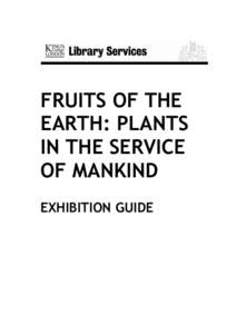 FRUITS OF THE EARTH: PLANTS IN THE SERVICE OF MANKIND EXHIBITION GUIDE