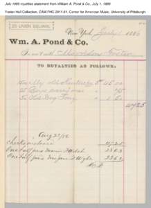 July 1886 royalties statement from William A. Pond & Co., July 1, 1886 Foster Hall Collection, CAM.FHC[removed], Center for American Music, University of Pittsburgh. 