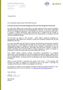 1 October[removed]To all registrable superannuation entity (RSE) licensees Prudential Standard SPS 220 Risk Management (SPS 220): Risk Management Declaration On 8 May 2014, APRA wrote to the CEOs of all ADIs, general insur