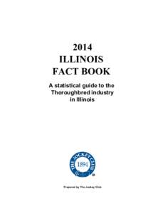 2014 ILLINOIS FACT BOOK A statistical guide to the Thoroughbred industry in Illinois