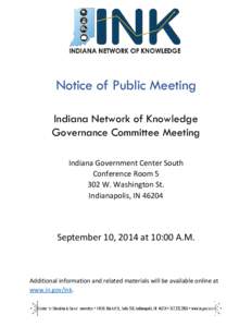 Notice of Public Meeting Indiana Network of Knowledge Governance Committee Meeting Indiana Government Center South Conference Room[removed]W. Washington St.