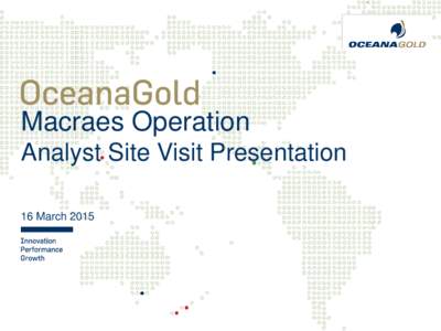 Macraes Operation Analyst Site Visit Presentation 16 March 2015 Cautionary Notes Cautionary Notes - Information Purposes Only