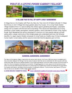 A Village that is in Co-Creation with Plant Life, Bee Life, Tree Life & All of Nature’s Bounty! A Village that thrives on Life! A Village that wraps gardens about tiny houses. On a Living Foods Garden Village residents