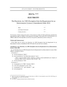 STATUTORY INSTRUMENTS[removed]No. **** ELECTRICITY The Electricity Act[removed]Exemption from the Requirement for an Interconnector Licence) (Amendment) Order 2014