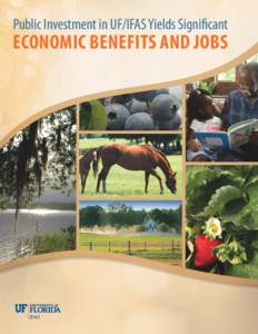 Public Investment in UF/IFAS Yields Significant  ECONOMIC BENEFITS AND JOBS Agricultural Research and Extension 10 IN OUTCOMES FOR EVERY $1 INVESTED